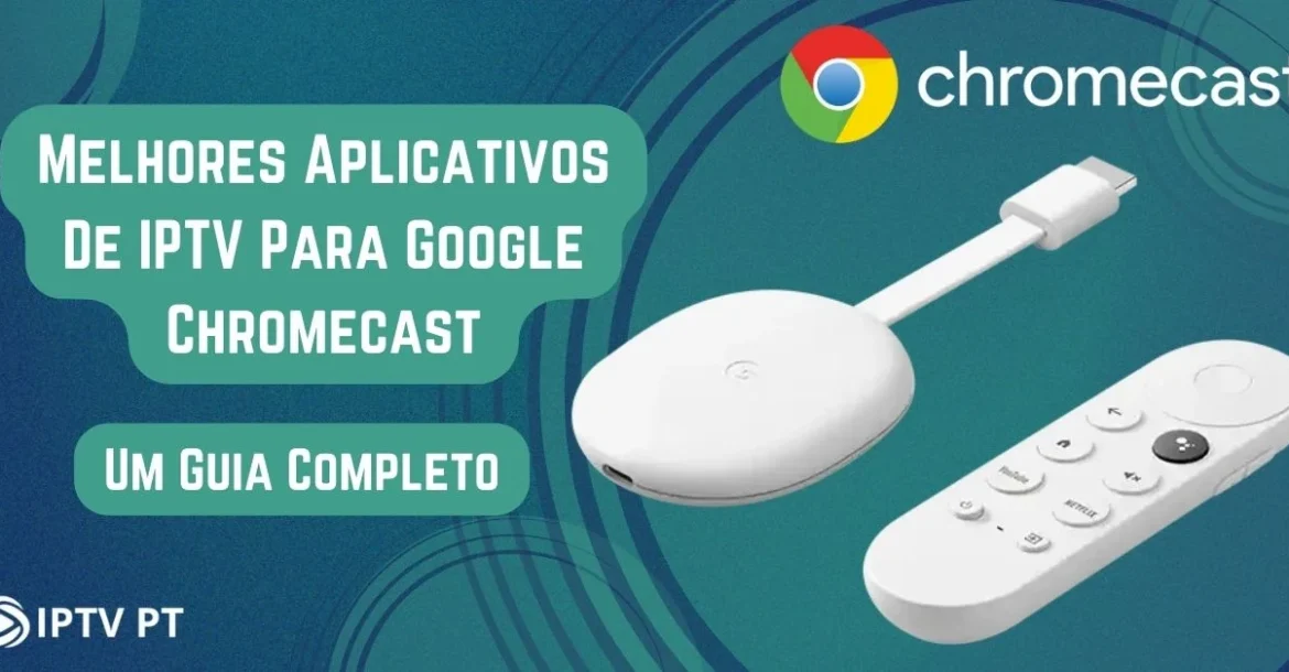 Aplicativos IPTV Para Chromecast
